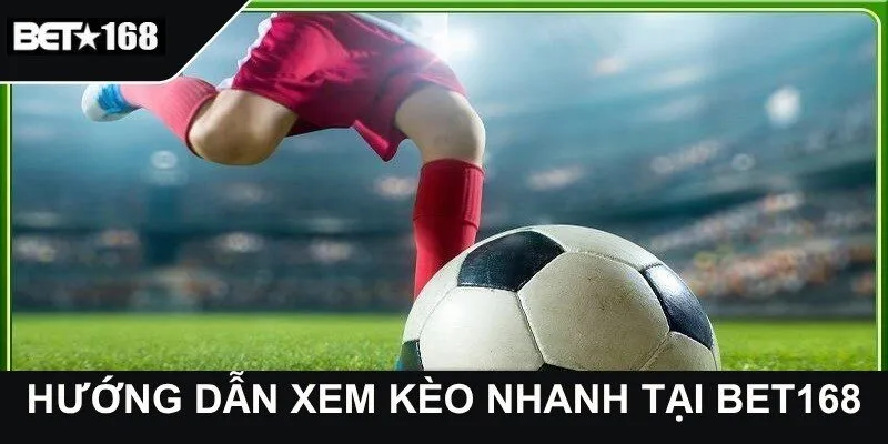 Hướng dẫn xem kèo nhanh tại bet168 169